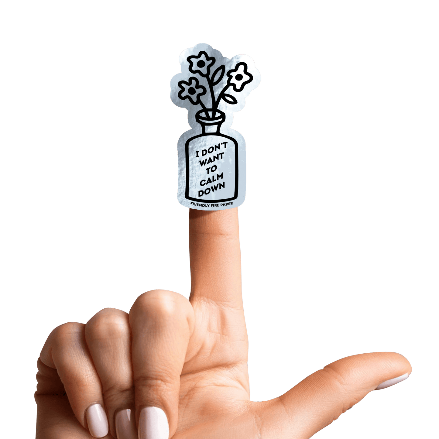 Friendly Fire Paper - I Don't Want to Calm Down | Funny Holographic Sticker