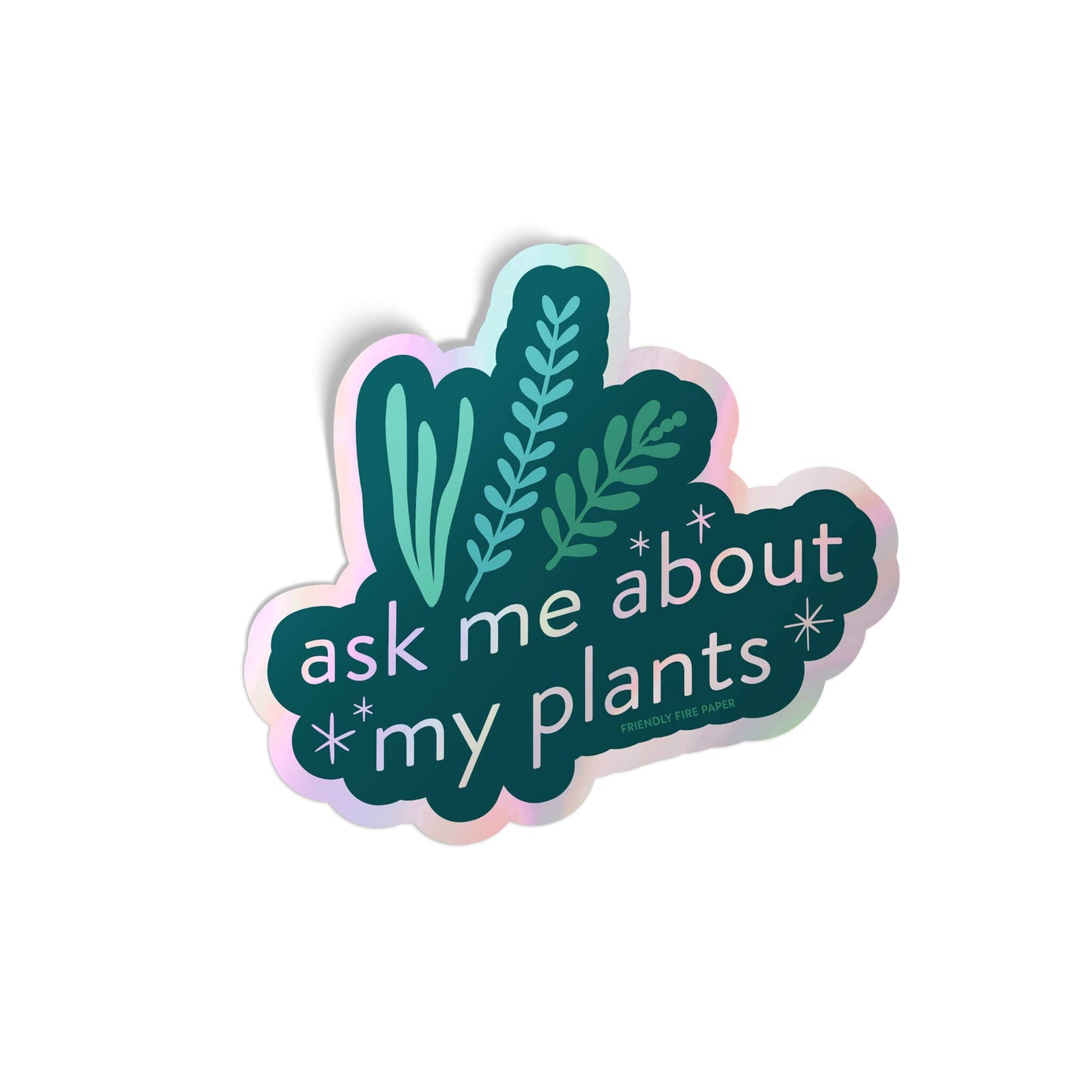 Friendly Fire Paper - My Plants - Holographic Sticker