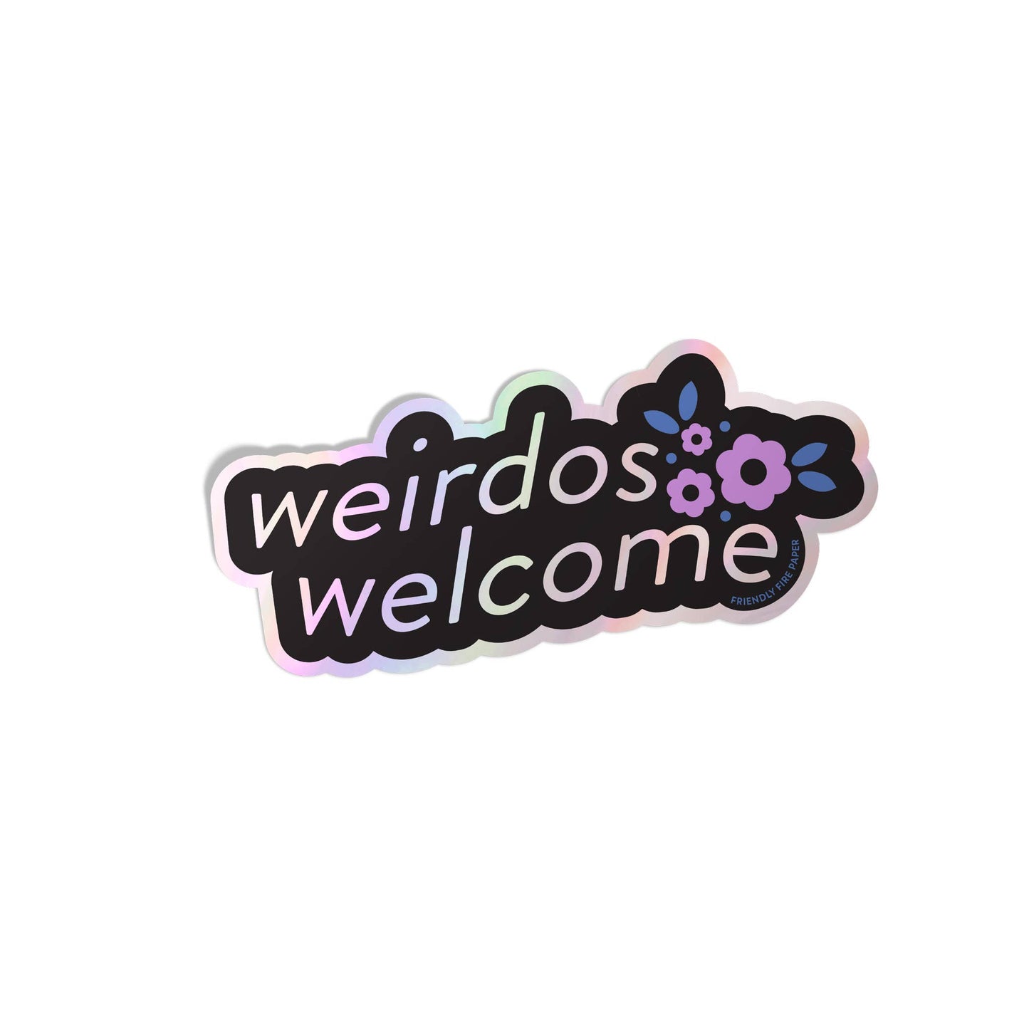 Friendly Fire Paper - Weirdos Welcome - Holographic Sticker