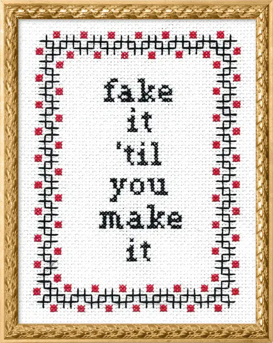 Subversive Cross Stitch - Fake It Till You Make It
