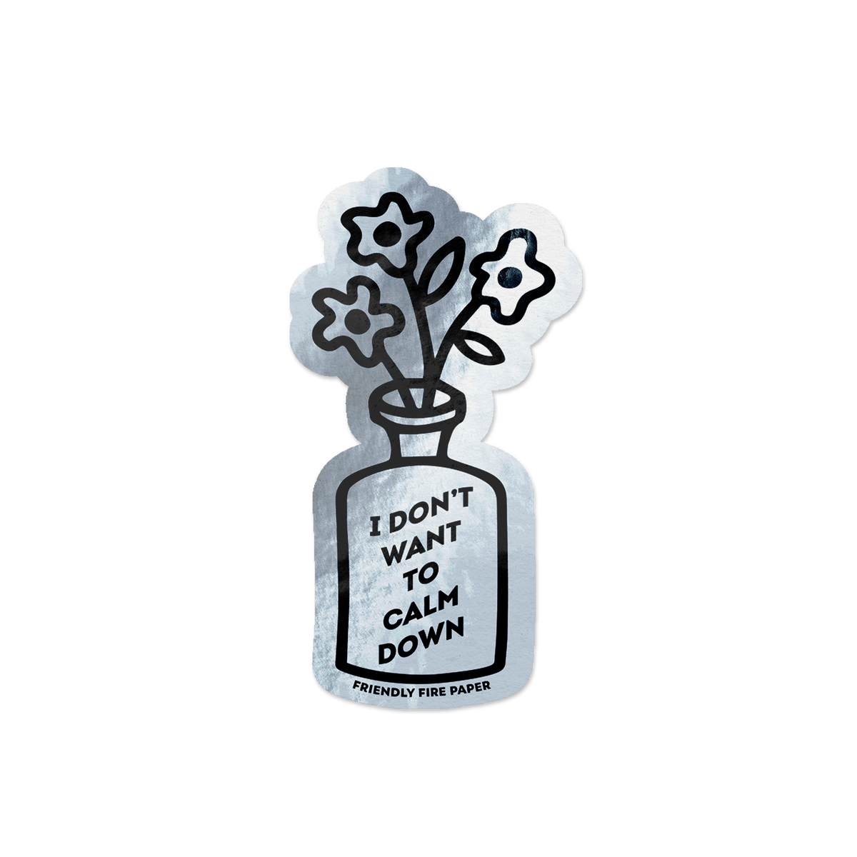 Friendly Fire Paper - I Don't Want to Calm Down | Funny Holographic Sticker